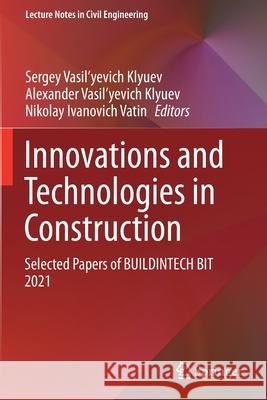 Innovations and Technologies in Construction: Selected Papers of Buildintech Bit 2021 Klyuev, Sergey Vasil'yevich 9783030729127