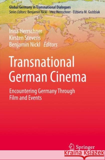Transnational German Cinema: Encountering Germany Through Film and Events Herrschner, Irina 9783030729196