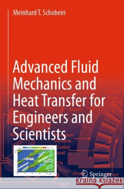 Advanced Fluid Mechanics and Heat Transfer for Engineers and Scientists Meinhard T. Schobeiri 9783030729271 Springer