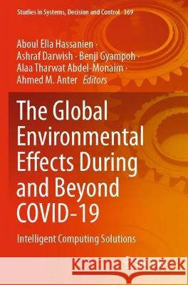 The Global Environmental Effects During and Beyond Covid-19: Intelligent Computing Solutions Hassanien, Aboul Ella 9783030729356