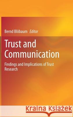 Trust and Communication: Findings and Implications of Trust Research Bl 9783030729448 Springer