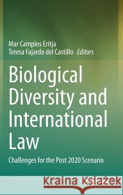 Biological Diversity and International Law: Challenges for the Post 2020 Scenario Mar Campin Teresa Fajard 9783030729608 Springer