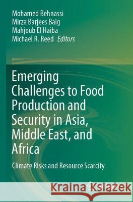 Emerging Challenges to Food Production and Security in Asia, Middle East, and Africa: Climate Risks and Resource Scarcity Behnassi, Mohamed 9783030729899 Springer International Publishing