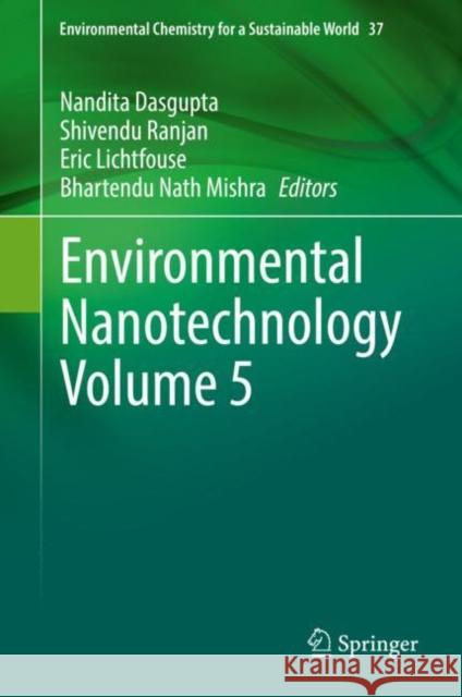 Environmental Nanotechnology Volume 5 Nandita Dasgupta Shivendu Ranjan Eric Lichtfouse 9783030730093