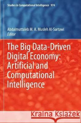 The Big Data-Driven Digital Economy: Artificial and Computational Intelligence  9783030730598 Springer International Publishing