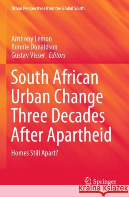 South African Urban Change Three Decades After Apartheid: Homes Still Apart? Lemon, Anthony 9783030730758