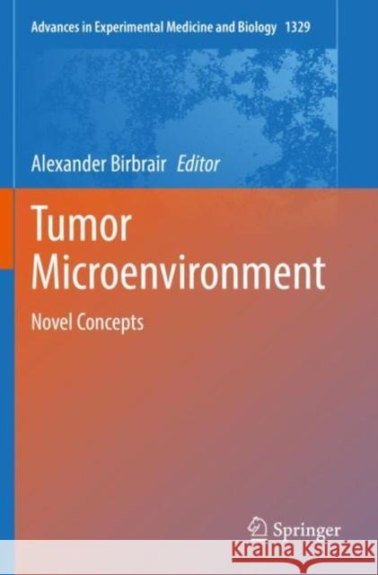 Tumor Microenvironment: Novel Concepts Birbrair, Alexander 9783030731212