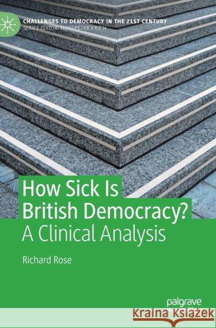 How Sick Is British Democracy?: A Clinical Analysis Richard Rose 9783030731229 Palgrave MacMillan