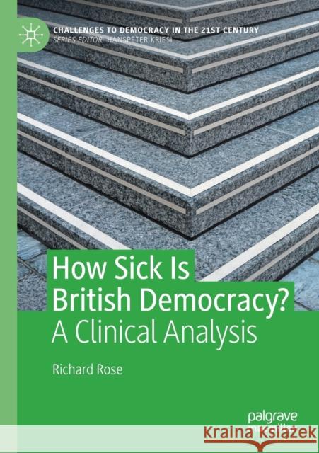 How Sick Is British Democracy?: A Clinical Analysis Richard Rose 9783030731250 Springer Nature Switzerland AG