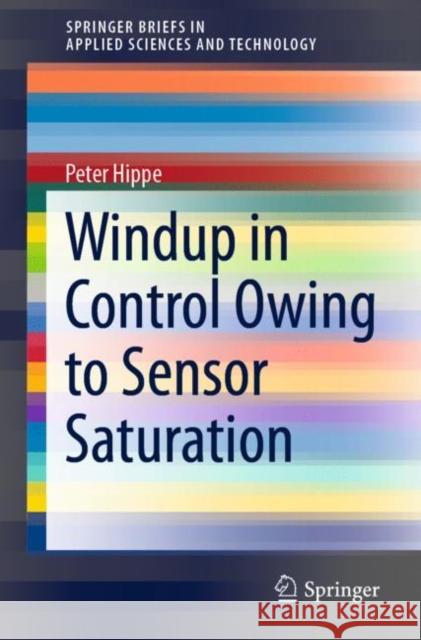 Windup in Control Owing to Sensor Saturation Peter Hippe 9783030731328 Springer