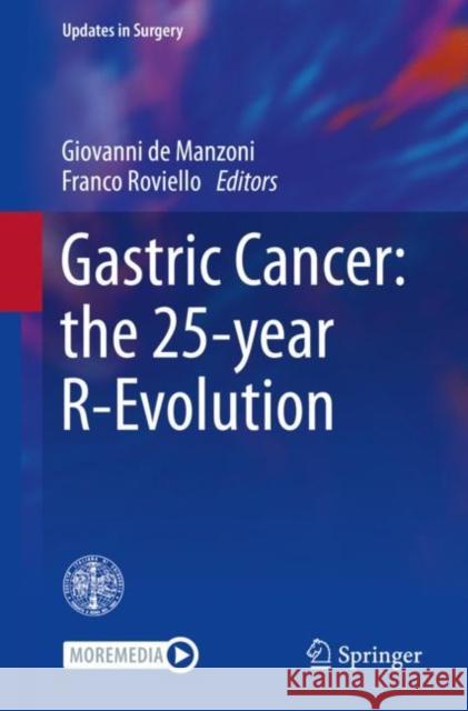 Gastric Cancer: The 25-Year R-Evolution Giovanni D Franco Roviello 9783030731571 Springer