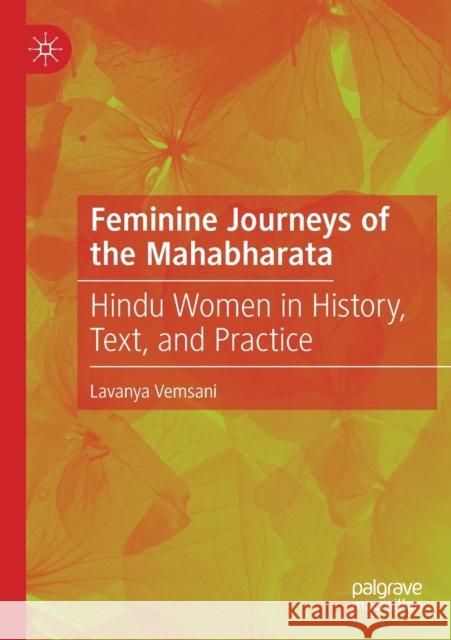Feminine Journeys of the Mahabharata: Hindu Women in History, Text, and Practice Vemsani, Lavanya 9783030731670 Springer International Publishing