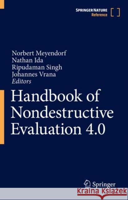 Handbook of Nondestructive Evaluation 4.0 Norbert Meyendorf Nathan Ida Ripi Singh 9783030732059 Springer