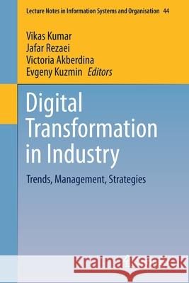 Digital Transformation in Industry: Trends, Management, Strategies Vikas Kumar Jafar Rezaei Victoria Akberdina 9783030732608 Springer
