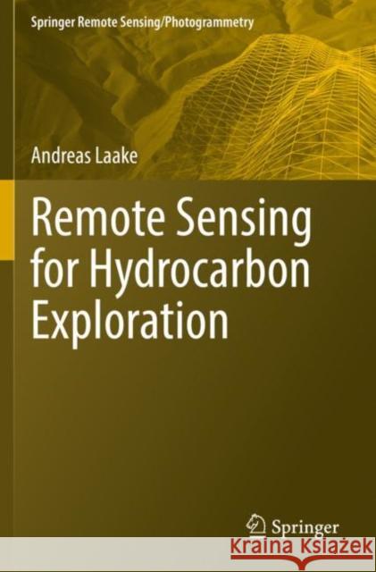 Remote Sensing for Hydrocarbon Exploration Andreas Laake 9783030733216 Springer