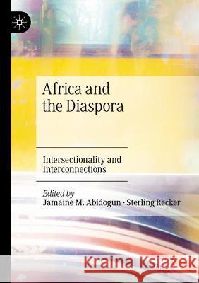 Africa and the Diaspora: Intersectionality and Interconnections Abidogun, Jamaine M. 9783030734176 Springer International Publishing