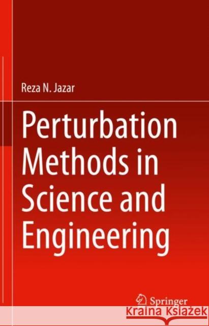 Perturbation Methods in Science and Engineering Reza N. Jazar 9783030734602 Springer