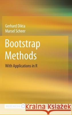 Bootstrap Methods: With Applications in R Gerhard Dikta Marsel Scheer 9783030734794 Springer