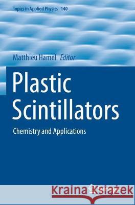 Plastic Scintillators: Chemistry and Applications Matthieu Hamel   9783030734909 Springer Nature Switzerland AG