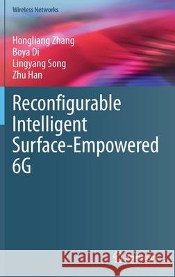 Reconfigurable Intelligent Surface-Empowered 6g Hongliang Zhang Boya Di Lingyang Song 9783030734985 Springer