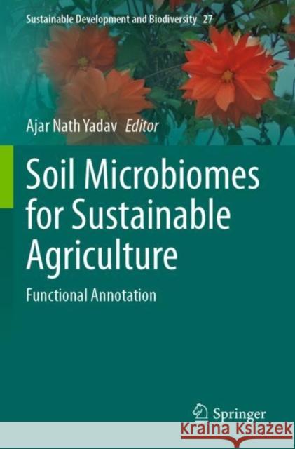 Soil Microbiomes for Sustainable Agriculture: Functional Annotation Yadav, Ajar Nath 9783030735098