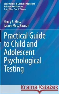 Practical Guide to Child and Adolescent Psychological Testing Nancy E. Moss Lauren Moss-Racusin 9783030735142