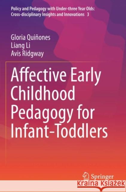 Affective Early Childhood Pedagogy for Infant-Toddlers Quiñones, Gloria 9783030735296