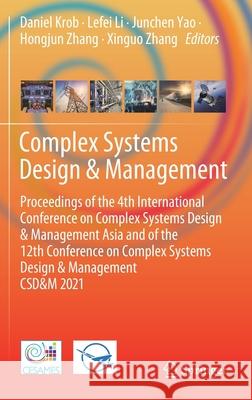 Complex Systems Design & Management: Proceedings of the 4th International Conference on Complex Systems Design & Management Asia and of the 12th Confe Daniel Krob Lefei Li Junchen Yao 9783030735388