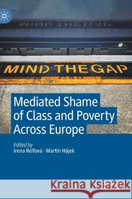 Mediated Shame of Class and Poverty Across Europe Reifov Martin H 9783030735425 Palgrave MacMillan