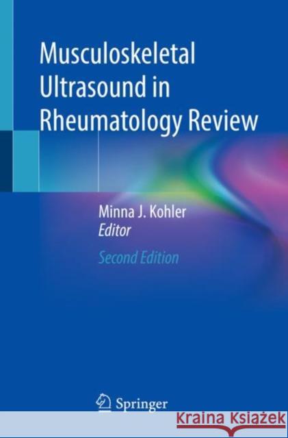 Musculoskeletal Ultrasound in Rheumatology Review Minna J. Kohler 9783030735548 Springer