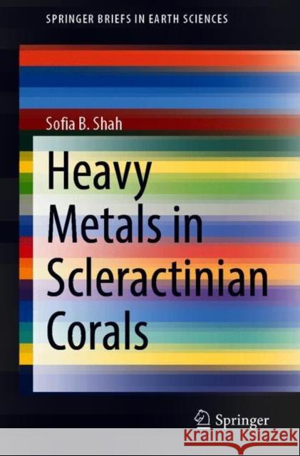 Heavy Metals in Scleractinian Corals Sofia B. Shah 9783030736125 Springer