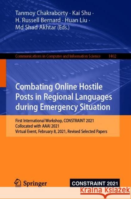 Combating Online Hostile Posts in Regional Languages During Emergency Situation: First International Workshop, Constraint 2021, Collocated with AAAI 2 Chakraborty, Tanmoy 9783030736958 Springer