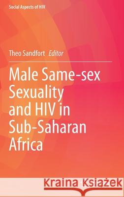 Male Same-Sex Sexuality and HIV in Sub-Saharan Africa Theo Sandfort 9783030737252