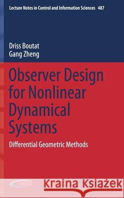 Observer Design for Nonlinear Dynamical Systems: Differential Geometric Methods Driss Boutat Gang Zheng 9783030737412 Springer