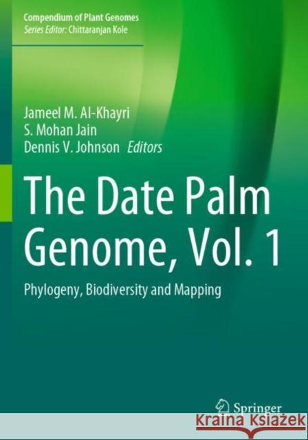 The Date Palm Genome, Vol. 1: Phylogeny, Biodiversity and Mapping Al-Khayri, Jameel M. 9783030737481
