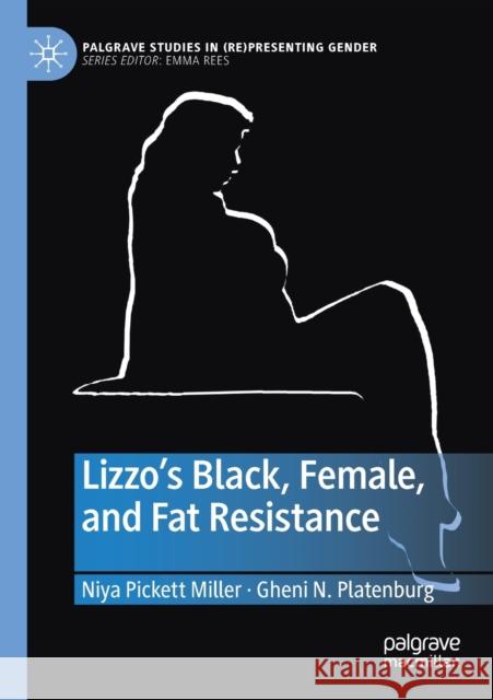 Lizzo's Black, Female, and Fat Resistance Pickett Miller, Niya 9783030737641 Springer Nature Switzerland AG