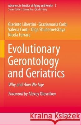 Evolutionary Gerontology and Geriatrics: Why and How We Age Libertini, Giacinto 9783030737764 Springer International Publishing