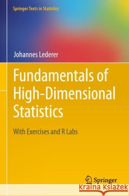 Fundamentals of High-Dimensional Statistics: With Exercises and R Labs Johannes Lederer 9783030737948 Springer