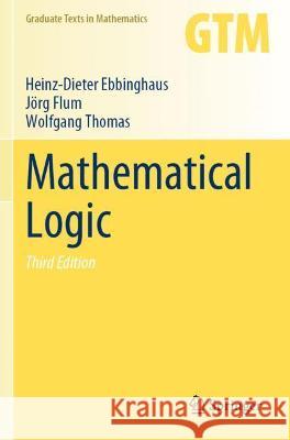 Mathematical Logic Ebbinghaus, Heinz-Dieter, Flum, Jörg, Wolfgang Thomas 9783030738419