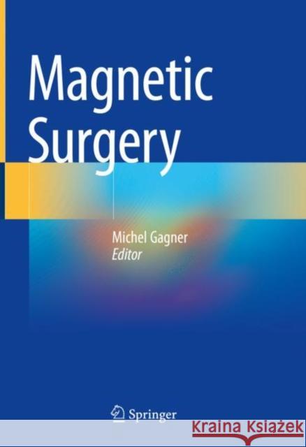 Magnetic Surgery Michel Gagner 9783030739461 Springer