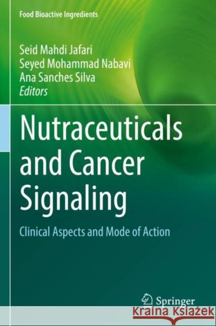 Nutraceuticals and Cancer Signaling: Clinical Aspects and Mode of Action Jafari, Seid Mahdi 9783030740375 Springer International Publishing