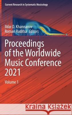 Proceedings of the Worldwide Music Conference 2021: Volume 1 Ildar D. Khannanov Roman Ruditsa 9783030740382 Springer