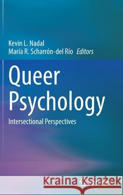 Queer Psychology: Intersectional Perspectives Nadal, Kevin L. 9783030741457