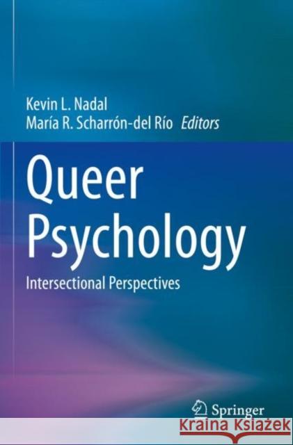 Queer Psychology: Intersectional Perspectives Kevin L. Nadal Mar?a R. Scharr?n-de 9783030741488 Springer