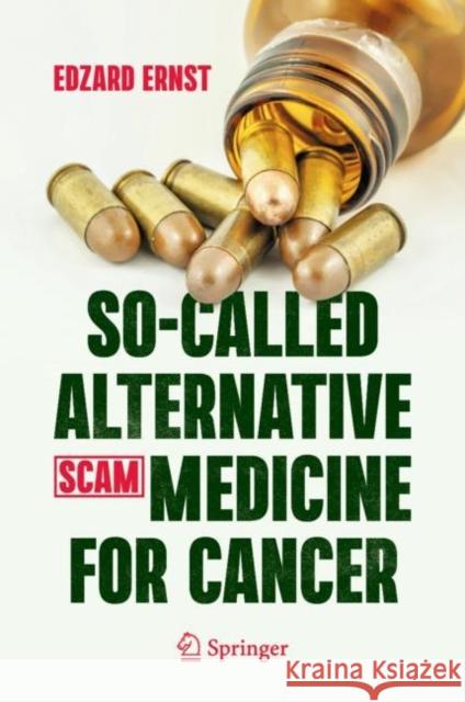 So-Called Alternative Medicine (Scam) for Cancer Edzard Ernst 9783030741570