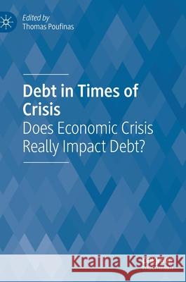 Debt in Times of Crisis: Does Economic Crisis Really Impact Debt? Thomas Poufinas 9783030741617 Palgrave MacMillan