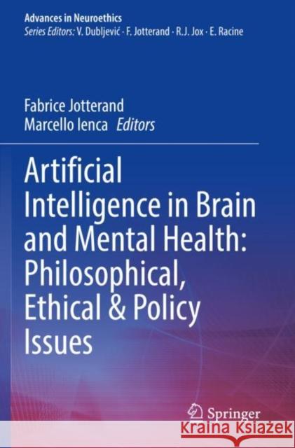 Artificial Intelligence in Brain and Mental Health: Philosophical, Ethical & Policy Issues Fabrice Jotterand Marcello Ienca 9783030741907 Springer