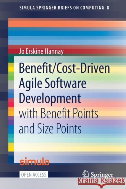 Benefit/Cost-Driven Software Development: With Benefit Points and Size Points Hannay, Jo Erskine 9783030742171 Springer