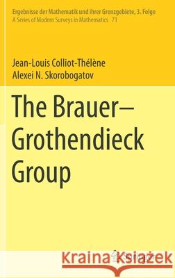 The Brauer-Grothendieck Group Colliot-Th Alexei N. Skorobogatov 9783030742478 Springer