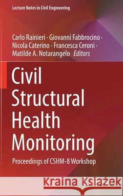 Civil Structural Health Monitoring: Proceedings of Cshm-8 Workshop Carlo Rainieri Giovanni Fabbrocino Nicola Caterino 9783030742577